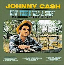 JOHNNY CASH - NOW, THERE WAS A SONG!