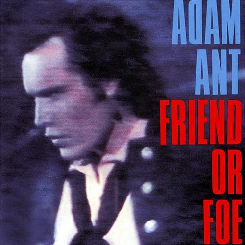 ADAM ANT - FRIEND OR FOE