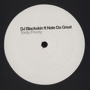 DJ BLACKSIN FEAT NATE DA GREAT - TOOTY FROOTY