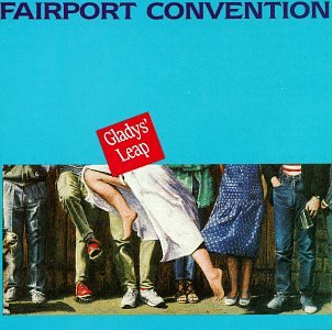 FAIRPORT CONVENTION - GLADY´S LEAP