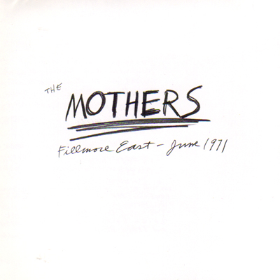 FRANK ZAPPA - MOTHERS - FILLMORE EAST - JUNE 1971