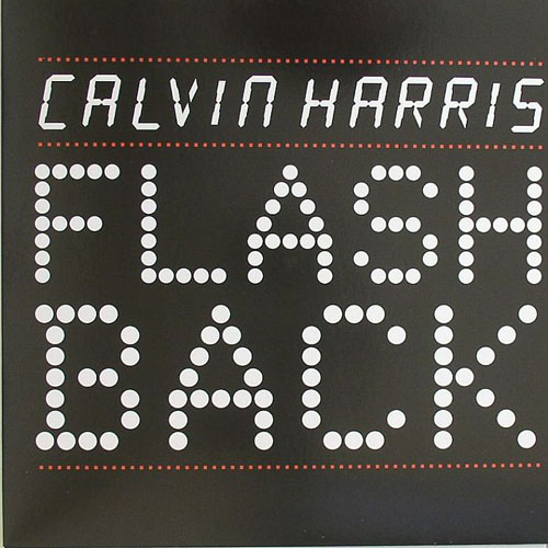 CALVIN HARRIS - FLASHBACK - Kliknutím na obrázek zavřete