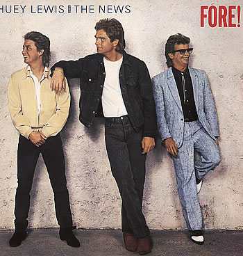 HUEY LEWIS AND THE NEWS - FORE !
