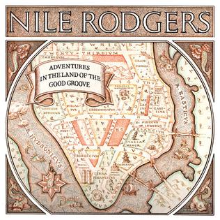 NILE RODGERS - ADVENTURES IN THE LAND OF THE GOOD GROOVE