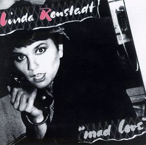 LINDA RONSTADT - MAD LOVE
