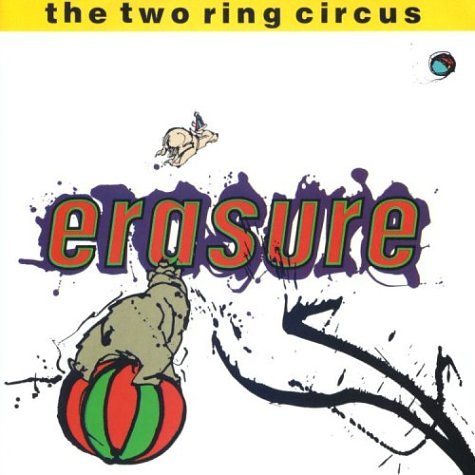 ERASURE - THE TWO RING CIRCUS