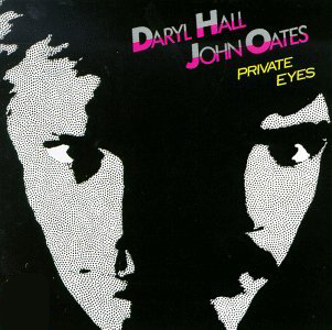 DARYL HALL + JOHN OATES - PRIVATE EYES