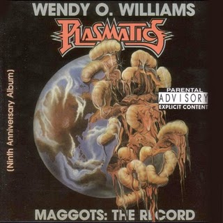 WENDY O.WILLIAMS+PLASMATICS-MAGGOTS:THE RECORD