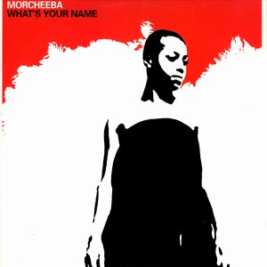 MORCHEEBA - WHAT S YOUR NAME