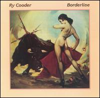 RY COODER - BORDERLINE