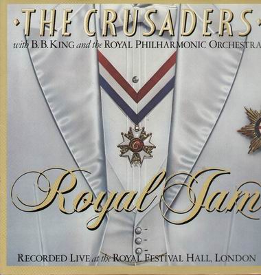 CRUSADERS WITH B.B. KING - ROYAL JAM